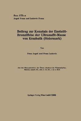 Beitrag zur Kenntnis der Enstatit-Bronzitfelse der Ultramafit-Masse von Kraubath (Steiermark) - Franz Angel, Franz Laskovic