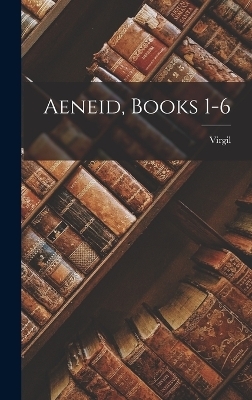 Aeneid, Books 1-6 -  Virgil