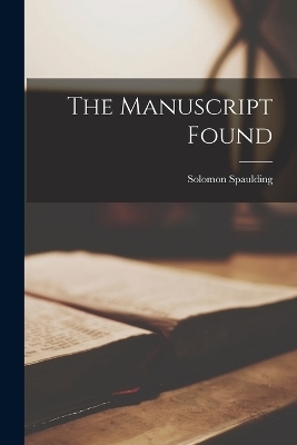 The Manuscript Found - Solomon Spaulding