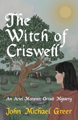 The Witch of Criswell - John Michael Greer