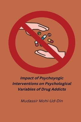 Impact oPsychoyogic Interventions on Psychological Variables of Drug Addicts - Mudassir Mohi-Ud-Din