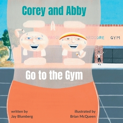 Corey and Abby Go to the Gym - Jay Blumberg