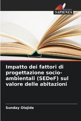 Impatto dei fattori di progettazione socio-ambientali (SEDeF) sul valore delle abitazioni - Sunday Olajide