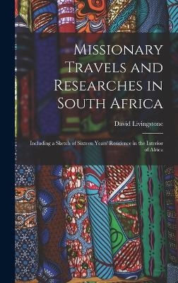 Missionary Travels and Researches in South Africa - David Livingstone