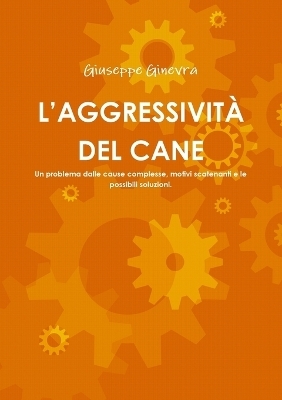 L'Aggressività del Cane - Giuseppe Ginevra