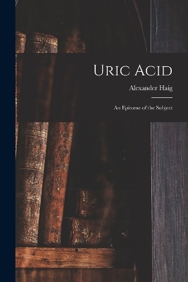 Uric Acid - Alexander Haig