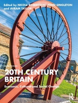 20th Century Britain - Robertson, Nicole; Singleton, John; Taylor, Avram