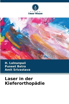 Laser in der Kieferorthopädie - H Lalnunpuii, Puneet Batra, Amit Srivastava