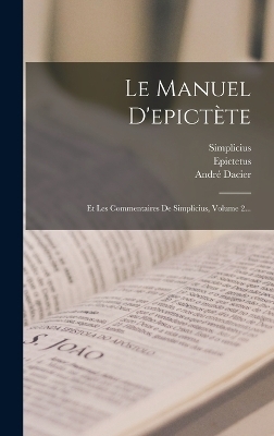 Le Manuel D'epictète - André Dacier