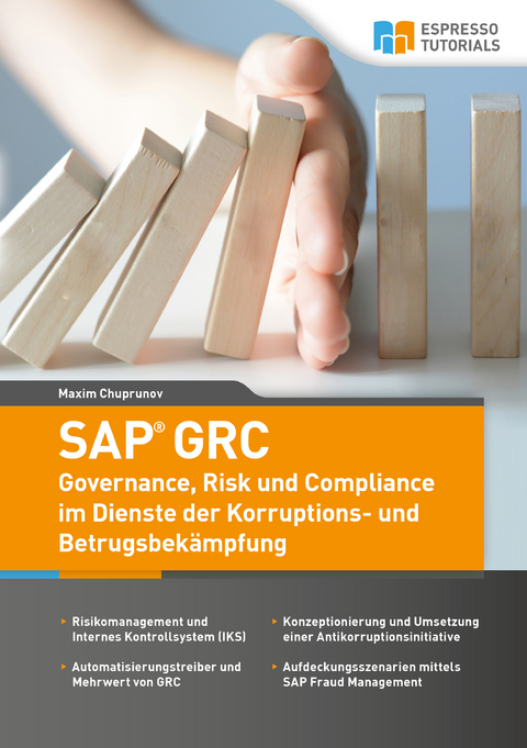 SAP GRC - Governance, Risk und Compliance im Dienste der Korruptions- und Betrugsbekämpfung - Maxim Chuprunov