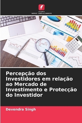 Percepção dos Investidores em relação ao Mercado de Investimento e Protecção do Investidor - Devendra Singh