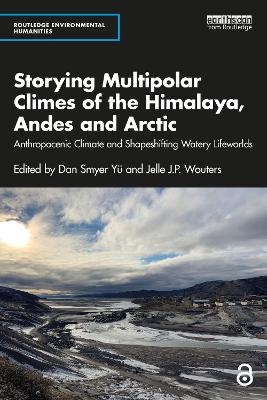 Storying Multipolar Climes of the Himalaya, Andes and Arctic - 