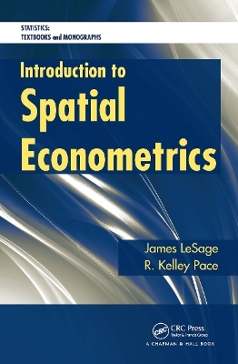 Introduction to Spatial Econometrics - James P. LeSage, Robert Kelley Pace