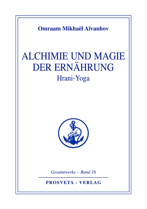 Alchimie und Magie der Ernährung - Hrani Yoga - Omraam Mikhaël Aïvanhov