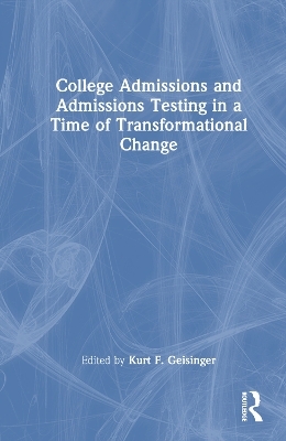 College Admissions and Admissions Testing in a Time of Transformational Change - 