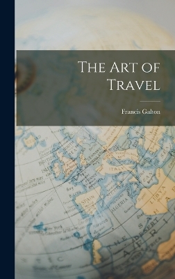 The Art of Travel - Francis Galton