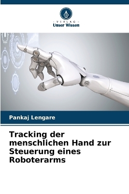 Tracking der menschlichen Hand zur Steuerung eines Roboterarms - Pankaj Lengare