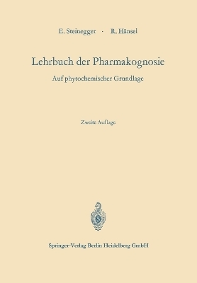 Lehrbuch der Pharmakognosie - Ernst Steinegger, Rudolf H�nsel
