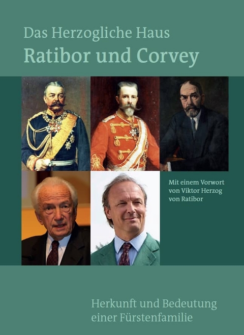 Das Herzogliche Haus Ratibor und Corvey – Geschichte und Bedeutung einer fürstlichen Familie - Günter Tiggesbäumker