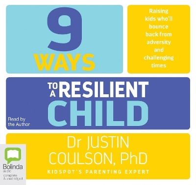 9 Ways to a Resilient Child - Dr Justin Coulson