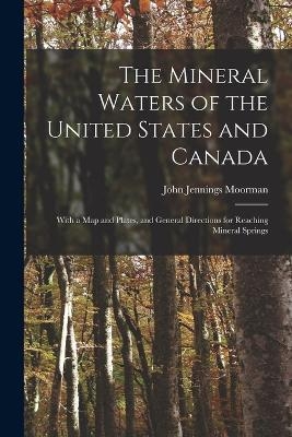 The Mineral Waters of the United States and Canada - John Jennings Moorman