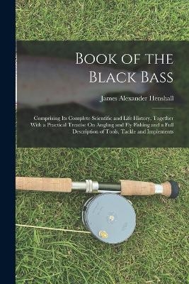 Book of the Black Bass - James Alexander Henshall