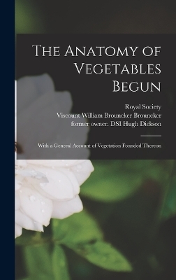 The Anatomy of Vegetables Begun - Nehemiah 1641-1712 Grew