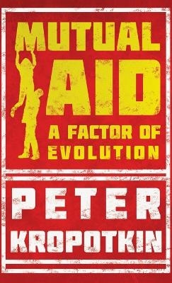 Mutual Aid - Peter Kropotkin, Victor Robinson