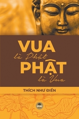 Vua là Ph&#7853;t, Ph&#7853;t là vua -  &  #272;  i&  #7875; Thích Nh&amp n;  #432;  