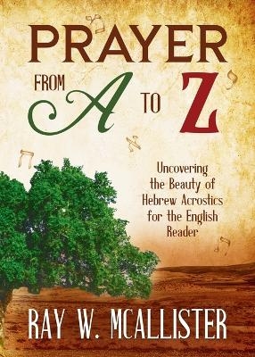 Prayer from A to Z - Ray W McAllister