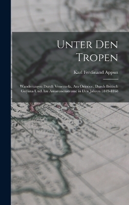 Unter Den Tropen - Karl Ferdinand Appun