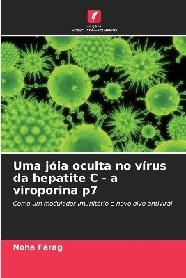 Uma jóia oculta no vírus da hepatite C - a viroporina p7 - Noha Farag