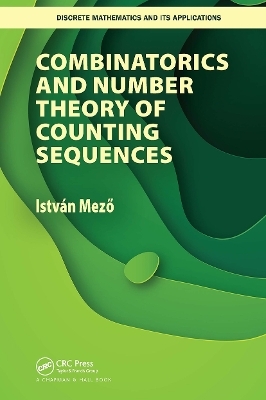 Combinatorics and Number Theory of Counting Sequences - Istvan Mezo