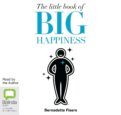 The Little Book of Big Happiness - Bernadette Fisers