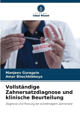 Vollständige Zahnersatzdiagnose und klinische Beurteilung - Manjeev Guragain, Amar Bhochhibhoya