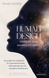 Human Design – erwecke dein wahres Potenzial - Nicole Schröter