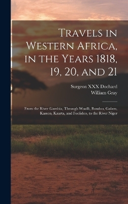 Travels in Western Africa, in the Years 1818, 19, 20, and 21 - William Gray
