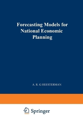 Forecasting models for national economic planning - A R G Heesterman