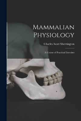 Mammalian Physiology - Charles Scott Sherrington