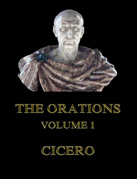 The Orations, Volume 1 -  Cicero