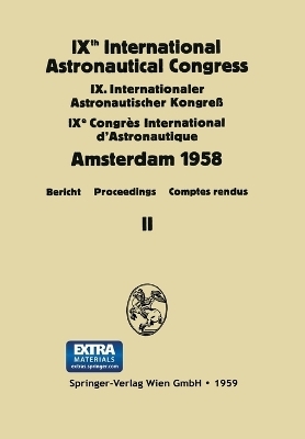 IXth International Astronautical Congress/IX. Internationaler Astronautischer Kongress/IXe Congr�s International D'Astronautique - 