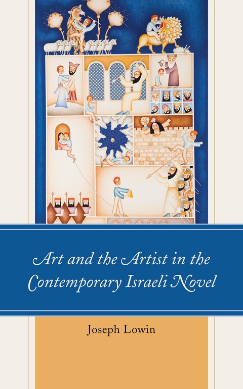 Art and the Artist in the Contemporary Israeli Novel -  Joseph Lowin