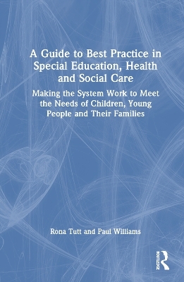 A Guide to Best Practice in Special Education, Health and Social Care - Rona Tutt, Paul Williams