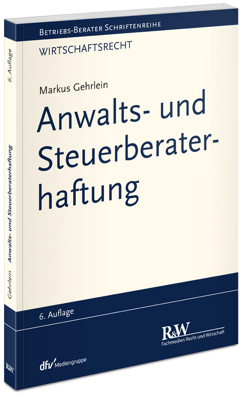 Anwalts- und Steuerberaterhaftung - Markus Gehrlein