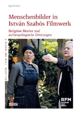 Menschenbilder in István Szabós Filmwerk - Ingrid Glatz