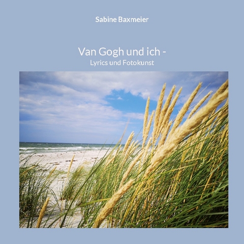 Van Gogh und ich - Sabine Baxmeier