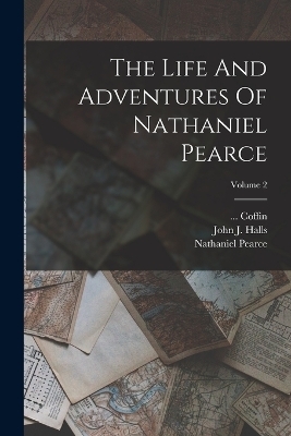 The Life And Adventures Of Nathaniel Pearce; Volume 2 - Nathaniel Pearce,  Coffin