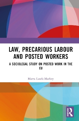 Law, Precarious Labour and Posted Workers - Marta Lasek-Markey