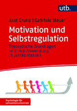 Motivation und Selbstregulation - Axel Grund, Gabriele Steuer