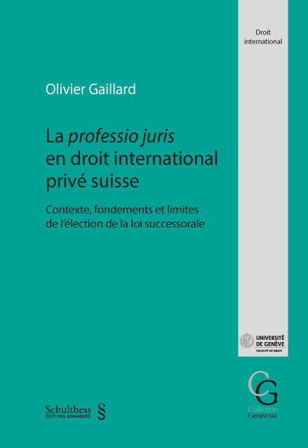 La professio juris en droit international privé suisse - Olivier Gaillard